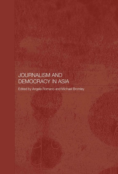 Michael Bromley, Angela Romano - Journalism and Democracy in Asia, Inbunden