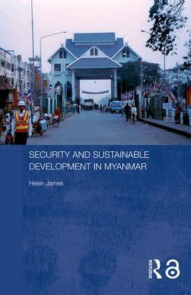 Helen James - Security and Sustainable Development in Myanmar, Inbunden