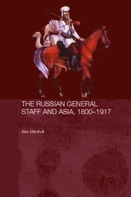 The Russian General Staff and Asia, 1860-1917 1