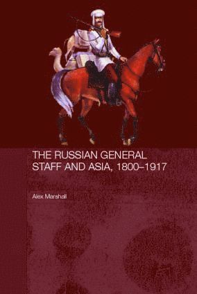 Russian General Staff and Asia, 1860-1917