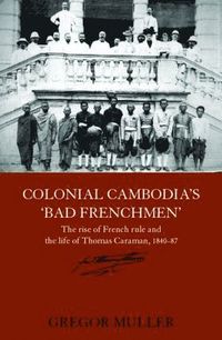 bokomslag Colonial Cambodia's 'Bad Frenchmen'