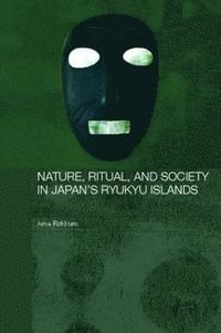 bokomslag Nature, Ritual, and Society in Japan's Ryukyu Islands