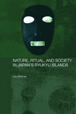 Nature, Ritual, and Society in Japan's Ryukyu Islands 1