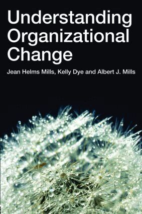 Jean Helms-Mills, Kelly Dye, Albert J Mills - Understanding Organizational Change, Häftad