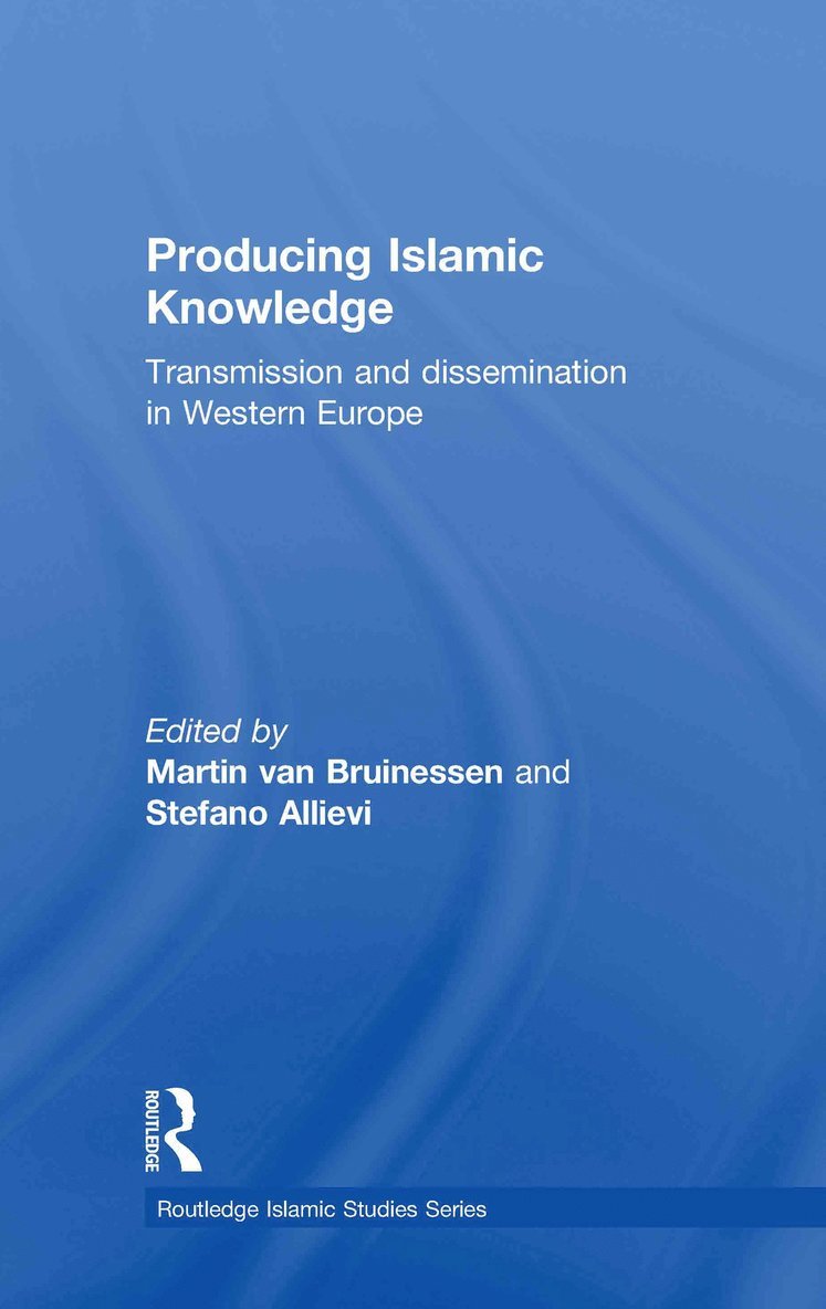 Martin van Bruinessen, Stefano Allievi, Martin (Utrecht University) van Bruinessen, Martin Van Bruinessen, Martin van Bruinessen - Producing Islamic Knowledge, Inbunden