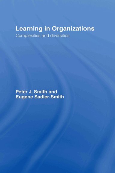 Peter J Smith, Eugene Sadler-Smith - Learning in Organizations, Inbunden