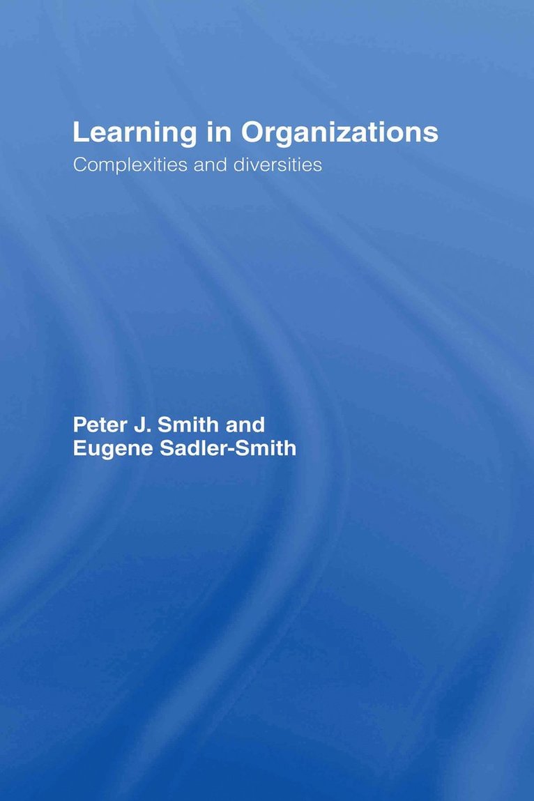 Peter J Smith, Eugene Sadler-Smith, Australia) Smith, Peter J (Deakin University, UK) Sadler-Smith, Eugene (University of Surrey, Peter J. Smith - Learning in Organizations, Inbunden
