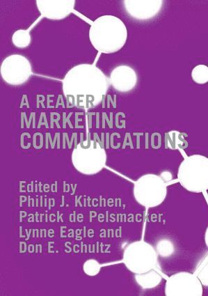 Philip Kitchen, Patrick de Pelsmacker, Lynne Eagle, Don E. Schultz, Patrick De Pelsmacker - Reader in Marketing Communications, Häftad
