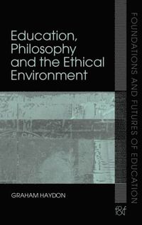 bokomslag Education, Philosophy and the Ethical Environment