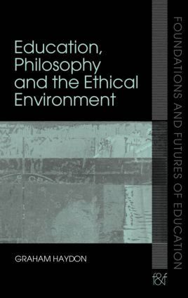 Graham Haydon - Education, Philosophy and the Ethical Environment, Inbunden