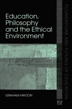 bokomslag Education, Philosophy and the Ethical Environment