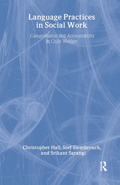Christopher Hall, Stefaan Slembrouck, Srikant Sarangi - Language Practices in Social Work, Inbunden