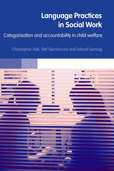 Christopher Hall, Stefaan Slembrouck, Srikant Sarangi - Language Practices in Social Work, Häftad
