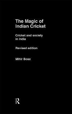 Mihir Bose - Magic of Indian Cricket, Inbunden
