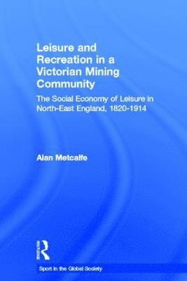 bokomslag Leisure and Recreation in a Victorian Mining Community