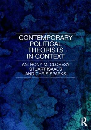 Anthony M. Clohesy, Stuart Isaacs, Chris Sparks - Contemporary Political Theorists in Context, Häftad