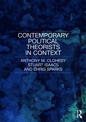 Contemporary Political Theorists in Context 1