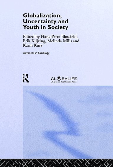 Hans-Peter Blossfeld, Erik Klijzing, Melinda Mills, Karin Kurz - Globalization, Uncertainty and Youth in Society, Inbunden