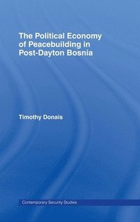 bokomslag The Political Economy of Peacebuilding in Post-Dayton Bosnia