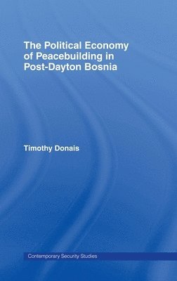 bokomslag The Political Economy of Peacebuilding in Post-Dayton Bosnia