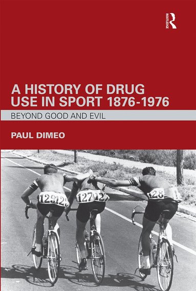 Paul Dimeo - History of Drug Use in Sport: 1876 - 1976, Häftad
