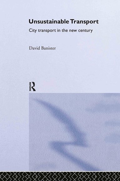 David Banister - Unsustainable Transport, Inbunden