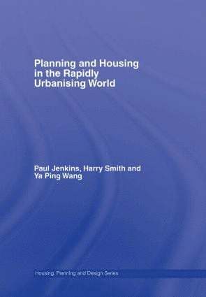 Paul Jenkins, Harry Smith, Ya Ping Wang - Planning and Housing in the Rapidly Urbanising World, Inbunden