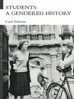 Carol Dyhouse, UK) Dyhouse, Carol (University of Sussex - Students: A Gendered History, Inbunden