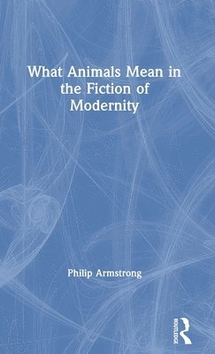 What Animals Mean in the Fiction of Modernity 1