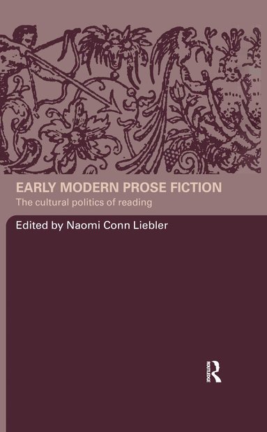 Naomi Conn Liebler - Early Modern Prose Fiction, Inbunden