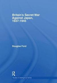 bokomslag Britain's Secret War against Japan, 1937-1945