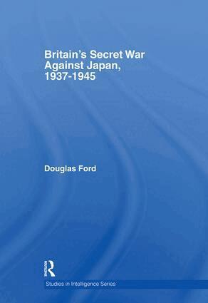 Douglas Ford - Britain's Secret War against Japan, 1937-1945, Inbunden