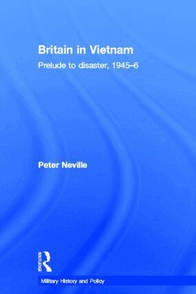 Peter Neville - Britain in Vietnam, Inbunden