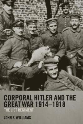 Corporal Hitler and the Great War 1914-1918 1