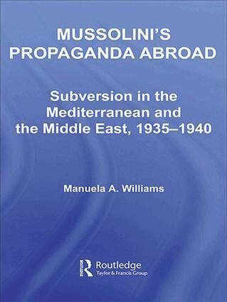 Manuela Williams - Mussolini's Propaganda Abroad, Inbunden