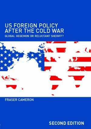 Fraser Cameron - US Foreign Policy After the Cold War, Häftad