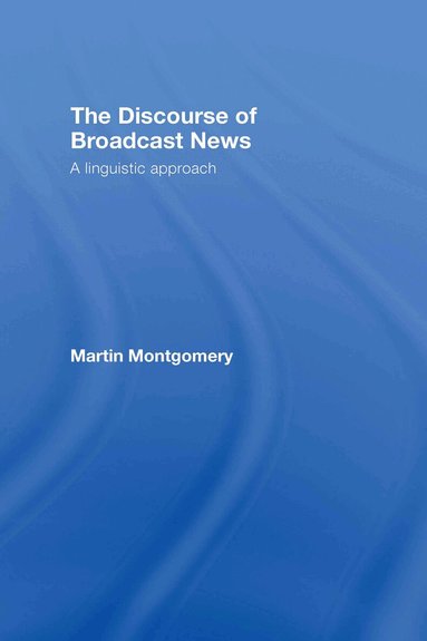 Martin Montgomery - Discourse of Broadcast News, Inbunden