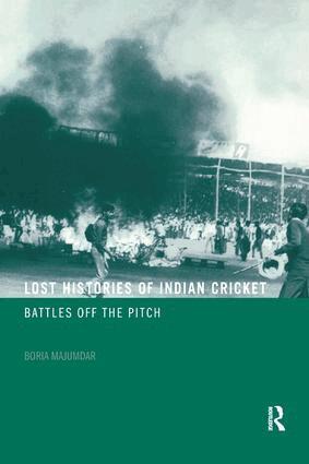 Boria Majumdar - Lost Histories of Indian Cricket, Häftad