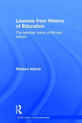 Richard Aldrich - Lessons from History of Education, Inbunden