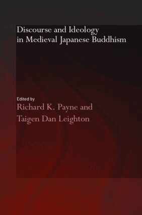 Richard K. Payne, Taigen Dan Leighton - Discourse and Ideology in Medieval Japanese Buddhism, Inbunden