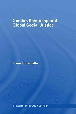 Elaine Unterhalter, UK) Unterhalter, Elaine (Institute of Education, University of London - Gender, Schooling and Global Social Justice, Inbunden