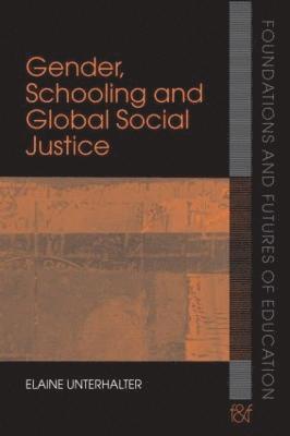 Elaine Unterhalter, UK) Unterhalter, Elaine (Institute of Education, University of London - Gender, Schooling and Global Social Justice, Häftad