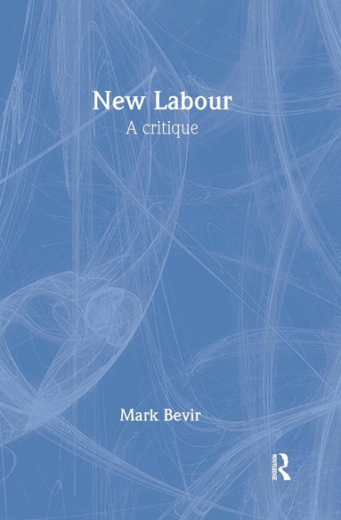 Mark Bevir - New Labour, Inbunden