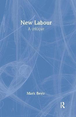 Mark Bevir - New Labour, Inbunden