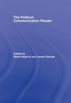 Ralph Negrine, James Stanyer, UK) Negrine, Ralph (University of Sheffield, UK) Stanyer, James (Loughborough University - Political Communication Reader, Inbunden