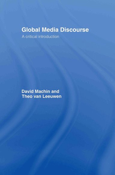 David Machin, Theo Van Leeuwen - Global Media Discourse, Inbunden