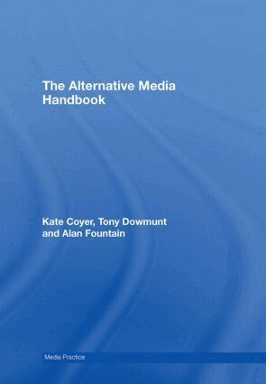 Kate Coyer, Tony Dowmunt, Alan Fountain - Alternative Media Handbook, Inbunden