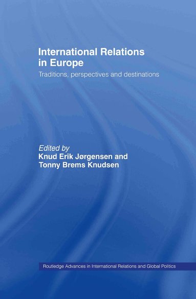 Knud Erik Jørgensen, Tonny Brems Knudsen - International Relations in Europe, Inbunden