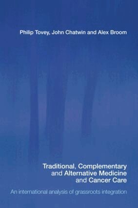Philip Tovey, John Chatwin, Alex Broom - Traditional, Complementary and Alternative Medicine and Cancer Care, Häftad