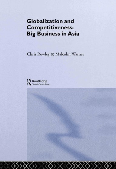 Chris Rowley, Malcolm Warner - Globalization and Competitiveness, Inbunden